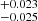 $ _{-0.025}^{+0.023} $