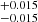 $ _{-0.015}^{+0.015} $