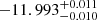 $ -11.993^{+ 0.011}_{- 0.010} $