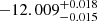 $ -12.009^{+ 0.018}_{- 0.015} $