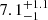 $ 7.1^{+ 1.1}_{- 1} $
