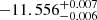 $ -11.556^{+ 0.007}_{- 0.006} $