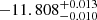 $ -11.808^{+ 0.013}_{- 0.010} $