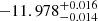 $ -11.978^{+ 0.016}_{- 0.014} $