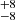 $ ^{+8 }_{-8 } $