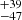 $ ^{+39 }_{-47 } $
