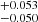 $ _{-0.050}^{+0.053} $