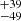 $ ^{+39 }_{-49 } $