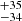 $ _{-34 }^{+35 } $