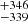 $ _{-339 }^{+346 } $