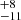 $ ^{+8 }_{-11 } $