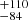 $ ^{+110}_{-84 } $