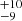$ ^{+10 }_{-9 } $