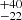 $ ^{+40 }_{-22 } $
