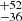 $ ^{+52 }_{-36 } $