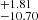 $ ^{+1.81 }_{-10.70} $