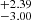 $ ^{+2.39 }_{-3.00 } $