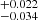 $ ^{+0.022}_{-0.034} $