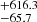 $ ^{+616.3}_{-65.7 } $