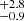 $ ^{+2.8 }_{-0.9 } $