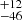 $ ^{+12 }_{-46 } $
