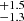 $ ^{+1.5 }_{-1.3 } $