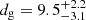 $ d_{\mathrm{g}} = 9.5^{+2.2}_{-3.1} $