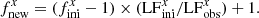 $$ \begin{aligned} f^{x}_{\rm new}=(f^{x}_{\rm ini}-1)\times (\mathrm{LF}^{x}_{\rm ini}/\mathrm{LF}^{x}_{\rm obs})+1. \end{aligned} $$
