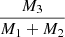 $ \frac{M_3}{M_1+M_2} $