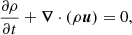 $$ \begin{aligned} \frac{\partial \rho }{\partial t} + \boldsymbol{\nabla } \cdot {(\rho \boldsymbol{u})} = 0, \end{aligned} $$