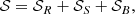 $$ \begin{aligned} \mathcal{S} = \mathcal{S} _R + \mathcal{S} _S + \mathcal{S} _B, \end{aligned} $$