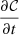 $ \frac{\partial \mathcal{C}}{\partial t} $
