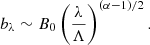 $$ \begin{aligned} b_{\lambda } \sim B_0 \left(\frac{\lambda }{\Lambda }\right)^{(\alpha -1)/2}. \end{aligned} $$