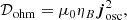 $$ \begin{aligned} \mathcal{D} _{\rm ohm} = \mu _0 \eta _B \boldsymbol{j}_{\rm osc}^2, \end{aligned} $$