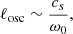 $$ \begin{aligned} \ell _{\rm osc} \sim \frac{c_s}{\omega _0}, \end{aligned} $$