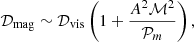 $$ \begin{aligned} \mathcal{D} _{\rm mag} \sim \mathcal{D} _{\rm vis} \left(1 + \frac{A^2 \mathcal{M} ^2}{\mathcal{P} _m} \right), \end{aligned} $$