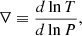 $$ \begin{aligned} \nabla \equiv \frac{d \ln T}{d \ln P}, \end{aligned} $$