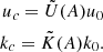 $$ \begin{aligned} \begin{aligned} u_c = \tilde{U}(A) u_0 \\ k_c = \tilde{K}(A) k_0. \end{aligned} \end{aligned} $$