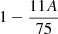 $ 1-\frac{11A}{75} $