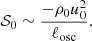 $$ \begin{aligned} \mathcal{S} _{0} \sim \frac{-\rho _0 u_0^2}{\ell _{\rm osc}}. \end{aligned} $$