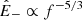 $ {\hat{E}}_-\propto f^{-5/3} $