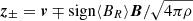 $ \boldsymbol{z}_{\pm}=\boldsymbol{v}\mp \mathrm{sign}\langle B_R\rangle\boldsymbol{B}/\sqrt{4\pi\rho} $
