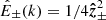 $ {\hat{E}}_\pm(k) = 1/4\boldsymbol{\hat{z}}_\pm^2 $