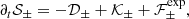 $$ \begin{aligned} \partial _t {\mathcal{S} }_\pm = -{\mathcal{D} }_\pm + {\mathcal{K} }_\pm + {\mathcal{F} }^{\exp }_\pm , \end{aligned} $$