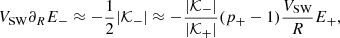 $$ \begin{aligned} V_{\rm SW}\partial _RE_-\approx -\frac{1}{2}|{\mathcal{K} }_-|\approx -\frac{|{\mathcal{K} }_-|}{|{\mathcal{K} }_+|}(p_+-1)\frac{V_{\rm SW}}{R}E_+, \end{aligned} $$