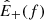 $ {\hat{E}}_+(f) $