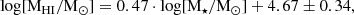 $$ \begin{aligned} \log [\mathrm{M}_{\mathrm{HI}}/ \mathrm{M}_{\odot }]&= 0.47 \cdot \log [\mathrm{M}_{\star } / \mathrm{M}_{\odot }] + 4.67 \pm 0.34,\end{aligned} $$