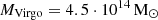 $ M_{\mathrm{Virgo}} = 4.5 \cdot 10^{14}\,\mathrm{M}_{{\odot}} $