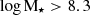 $ \log \rm M_{\star} > 8.3 $