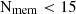 $ \rm N_{\mathrm{mem}} < 15 $